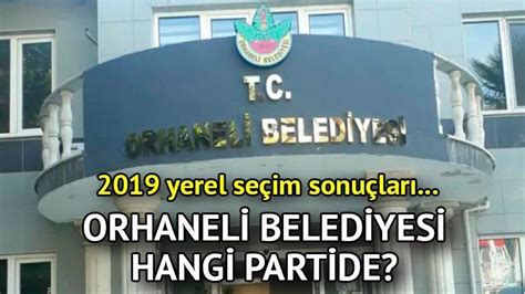 Orhaneli Belediyesi hangi partide Bursa Orhaneli Belediye Başkanı