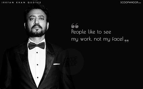 Best Irrfan Khan Quotes Sayings By Irrfan Khan