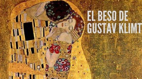 El Beso Gustav Klimt Obras De Arte Youtube