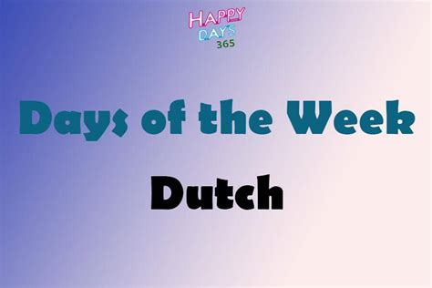 Days Of The Week In Dutch Weekdays In Dutch Happy Days 365