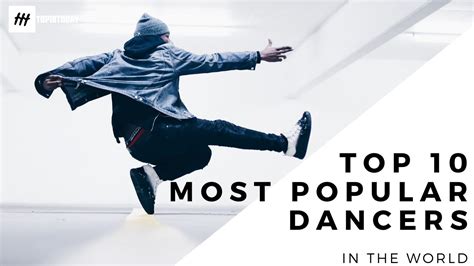 Top 10 Most Popular Dancers In The World Youtube