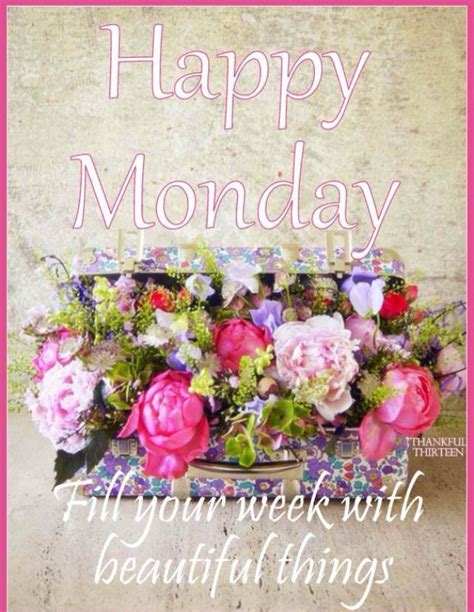 It is a great feeling for everyone around you. Happy Monday Fill Your Week With Beautiful Things Pictures ...