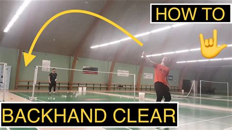 Badminton Technique 43 Backhand Clear Detailed Tutorial Youtube