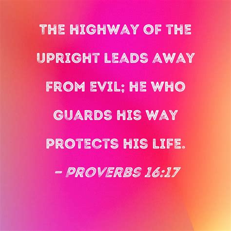Proverbs The Highway Of The Upright Leads Away From Evil He Who Guards His Way Protects