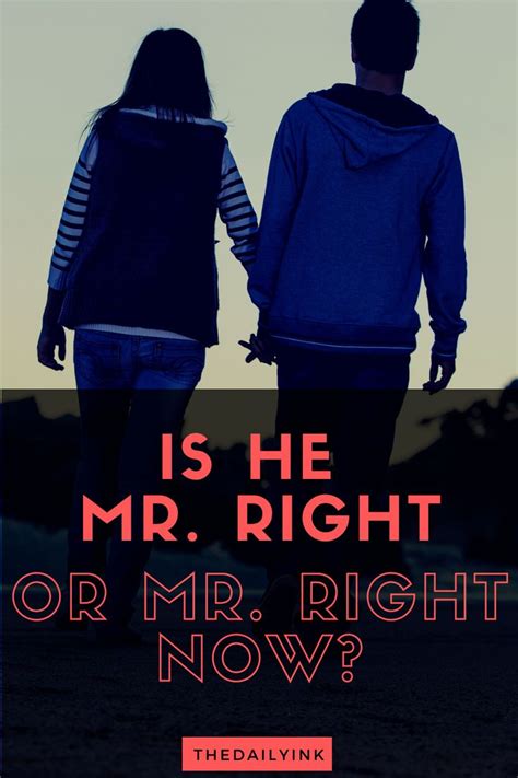 How To Tell If Your Man Is Mr Right Or Mr Right Now In 2020 Mr Your Man Online Dating Advice