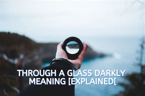 Through A Glass Darkly A Clear Explaination