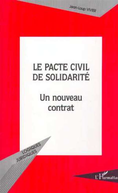 Le Pacte Civil De SolidaritÉ Un Nouveau Contrat Jean Loup Vivier