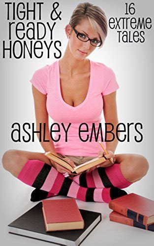 Tight And Ready Honeys 16 Extreme Tales By Ashley Embers Goodreads