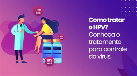 Como tratar o HPV Conheça o tratamento para controle do vírus