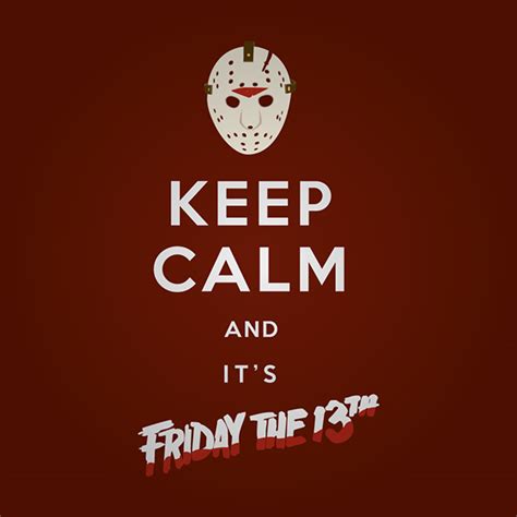 Keep Calm And Its Friday The 13th On Behance