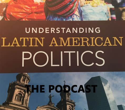 Understanding Latin American Politics The Podcast Podcast On Spotify