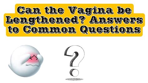 Can The Vagina Be Lengthened Answers To Common Questions Youtube