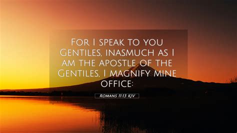 Romans Kjv K Wallpaper For I Speak To You Gentiles Inasmuch As I Am The