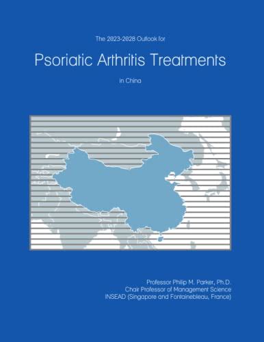 The 2023 2028 Outlook For Psoriatic Arthritis Treatments In China By