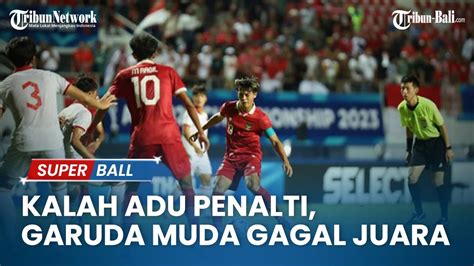 Hasil Timnas U Indonesia Vs Vietnam Kalah Adu Penalti Garuda Muda Gagal Juara YouTube
