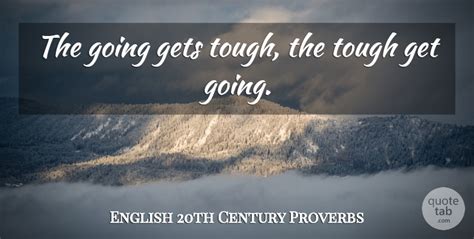 English 20th Century Proverbs The Going Gets Tough The Tough Get