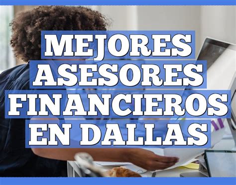 Mejores Asesores Financieros En Dallas Hispanos En EEUU