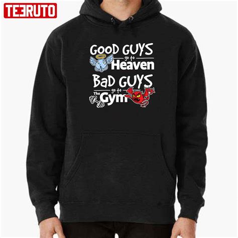 Good Guy Go To Heaven Bad Guys Go To The Gym Unisex T Shirt Teeruto