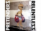 The Pretenders - Relentless - UNCUT