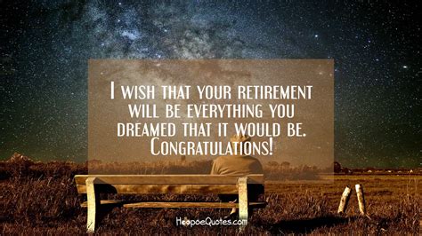 I Wish That Your Retirement Is Everything You Dreamed That It Would Be Congratulations