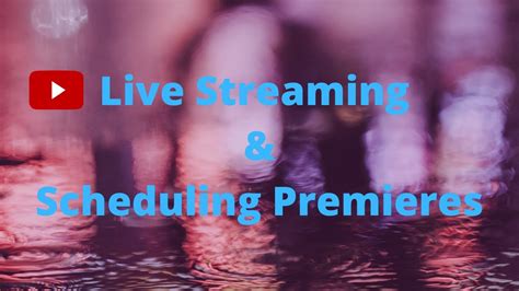 Youtube Live Streaming Platforms And Premiere Basics Youtube