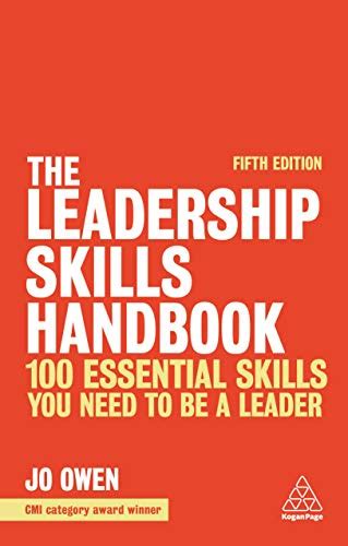 the leadership skills handbook 100 essential skills you need to be a leader uk owen