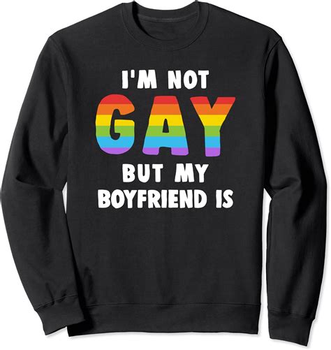 Im Not Gay But My Boyfriend Is Gay Pride Shirt Men Sweatshirt Amazon