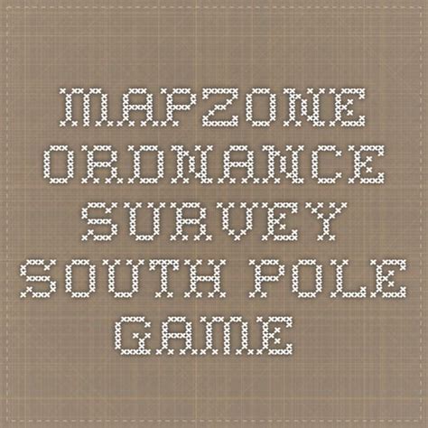 Mapzone Ordnance Survey South Pole Game Pole Games South Pole Pole