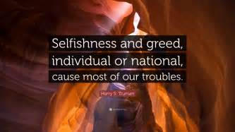 Harry S Truman Quote Selfishness And Greed Individual