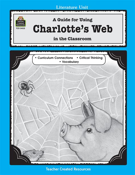 A Guide For Using Charlottes Web In The Classroom Tcr0435 Teacher