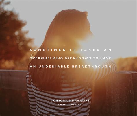 Sometimes It Takes An Overwhelming Breakdown To Have An Undeniable