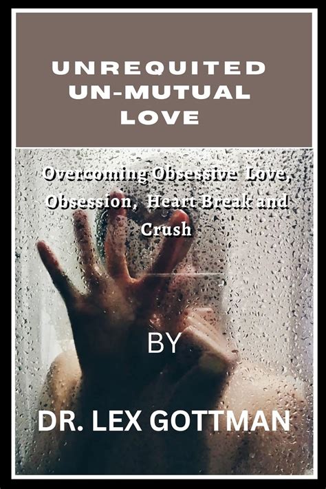 Unrequited Un Mutual Love Overcoming Obsessive Love