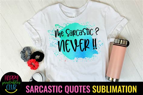 Me Sarcastic Never I Sarcastic Quotes Graphic By Happy Printables Club
