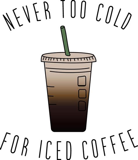 Never Too Cold For Iced Coffee Coffee Life Dont Talk To Me Until I