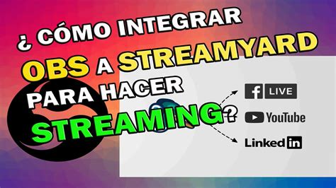 Conectar OBS Streamyard Como Usar Obs Y Streamyard YouTube