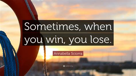 Annabella Sciorra Quote Sometimes When You Win You Lose