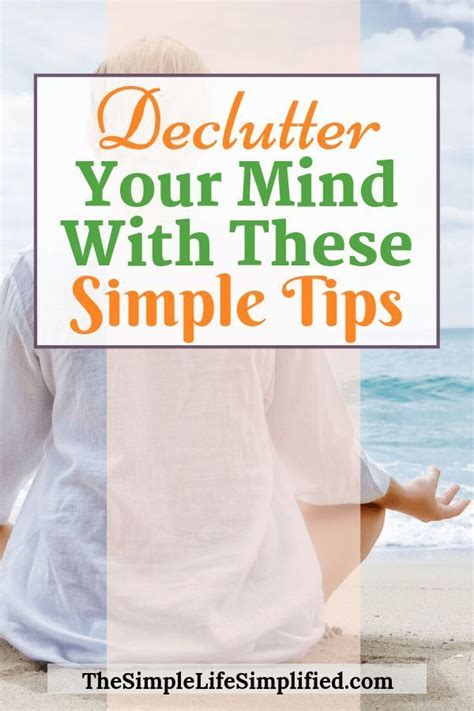Quick And Simple Tips To Declutter Your Mind Declutter Your Mind Declutter Mindfulness