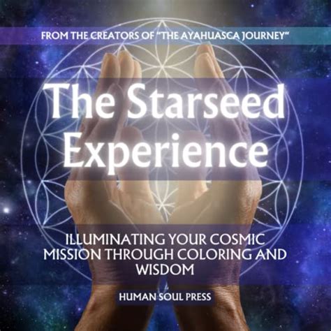 The Starseed Experience Illuminating Your Cosmic Mission Through