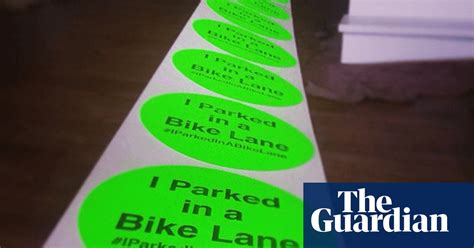 Is Sticker Shaming Drivers Who Park In Bike Lanes A Good Idea Cycling The Guardian