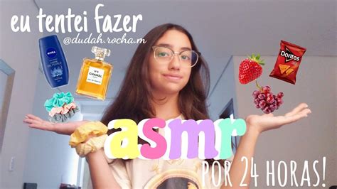 tentei fazer asmr por 24 horas sons de mastigação cochichos tapping dudah rocha youtube