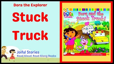Stuck Truck Dora The Explorer Joiful Stories Read Aloud Read Along