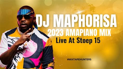 Dj Maphorisa Amapiano Mix 2023 Live At Stoep15 Youtube