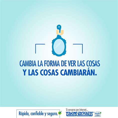 Cambia La Forma De Ver Las Cosas Y Las Cosas Cambiarán Frase Del Día