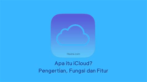 Apa Itu Icloud Iphone Ini Pengertian Fungsi Dan Fiturnya Haxina