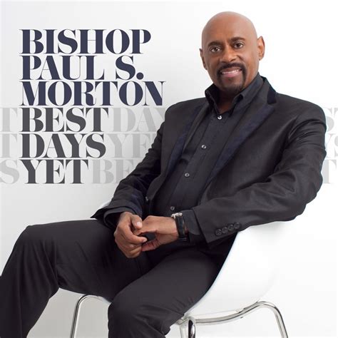 Bishop Paul S Morton Unveils Best Days Yet Album Cover The Gospel Guru