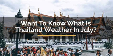 Want To Know What Is Thailand Weather In July We Have The Answer