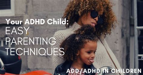 Your ADHD Child: Easy Parenting Techniques - Child ...