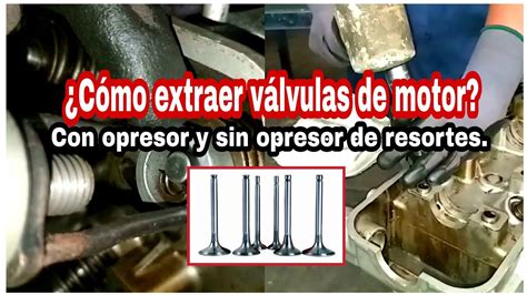 Cómo extraer válvulas de motor sin opresor y con opresor de resortes