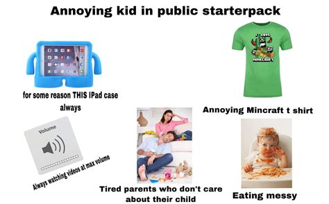 Annoying Kid In Public Starter Pack Rstarterpacks Ipad Kid Know