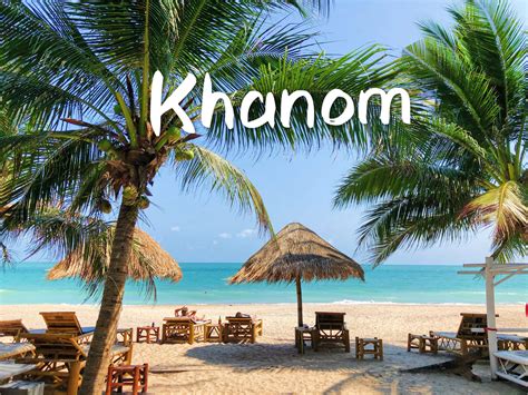 Khanom The Unspoiled Paradise Of Thailand